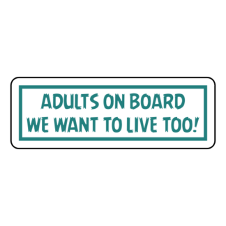 Adults On Board: We Want To Live Too! Sticker (Turquoise)
